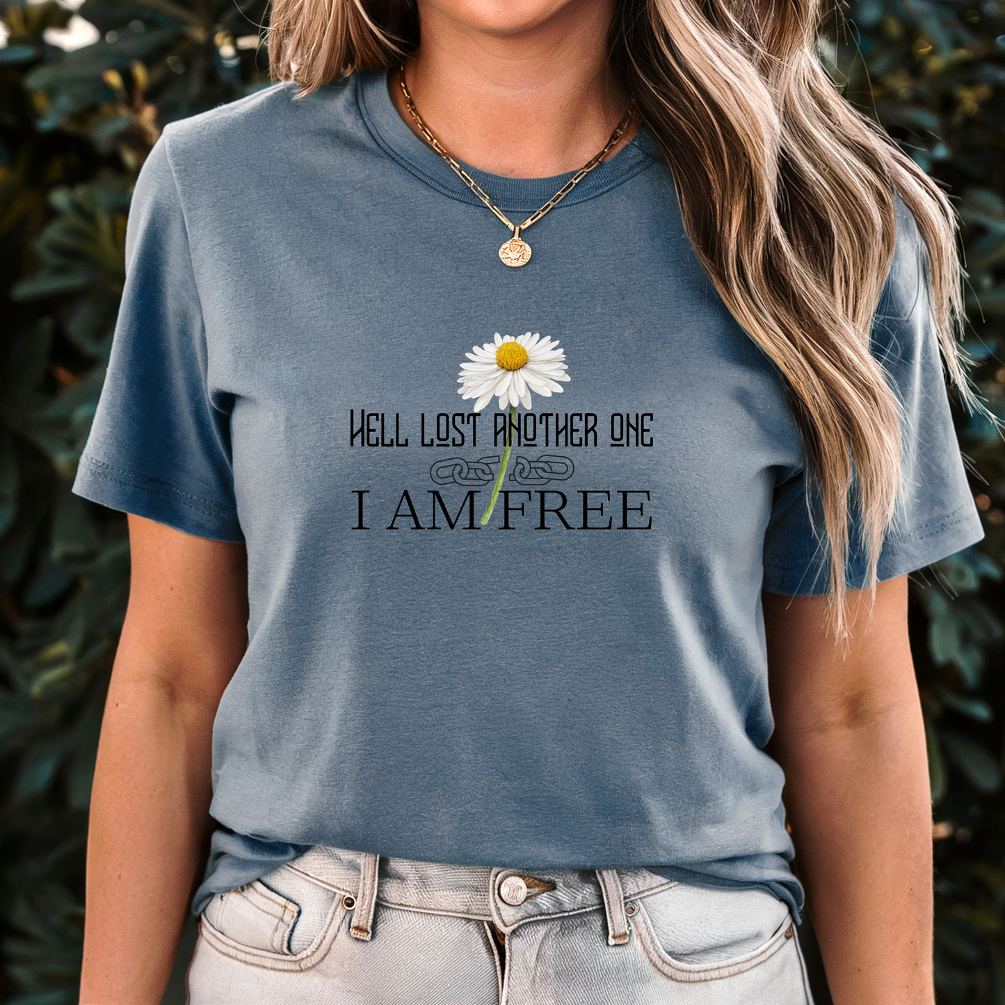 Hell Lost Another One I Am Free Daisy T-Shirt - Faith Freedom Statement Tee