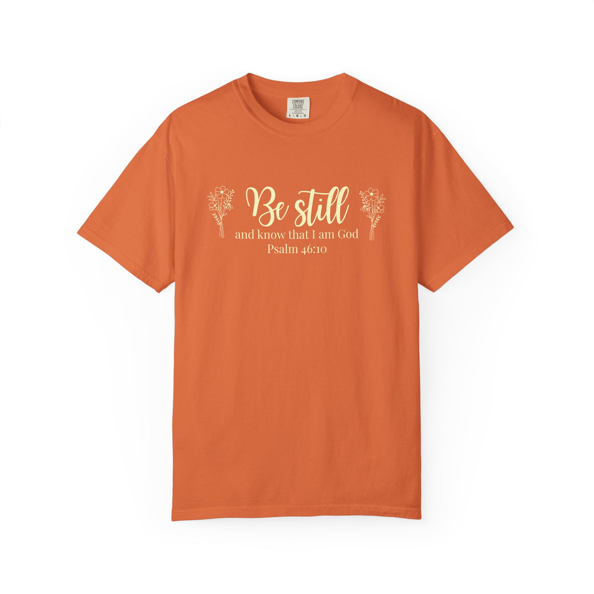 Be Still and Know That I Am God T-Shirt | Christian Faith Tee | Comfort Colors 1717